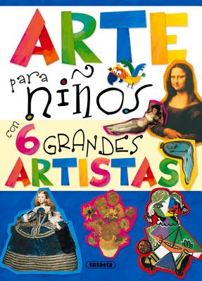 Arte Para Ninos Con 6 Grandes Artistas SPA-ARTE PARA NINOS CON 6 GRAN （Mi Primer Libro de...） [ Susaeta Publishing Inc ]
