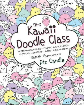 楽天楽天ブックスMini Kawaii Doodle Class: Sketching Super-Cute Tacos, Sushi Clouds, Flowers, Monsters, Cosmetics, an MINI KAWAII DOODLE CLASS （Kawaii Doodle） [ Pic Candle ]