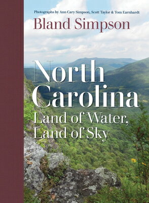 North Carolina: Land of Water, Land of Sky NORTH CAROLINA [ Bland Simpson ]