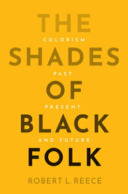 The Shades of Black Folk: Colorism Past, Present, and Future SHADES OF BLACK FOL...
