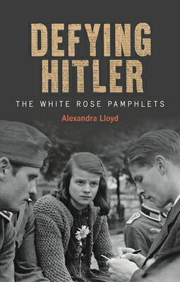 Defying Hitler: The White Rose Pamphlets DEFYING HITLER 