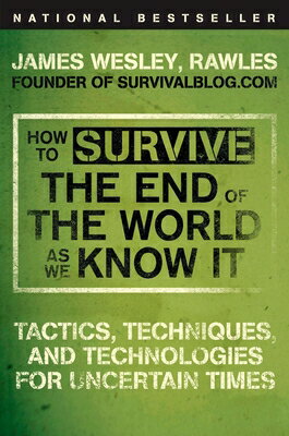 How to Survive the End of the World as We Know It: Tactics, Techniques, and Technologies for Uncerta