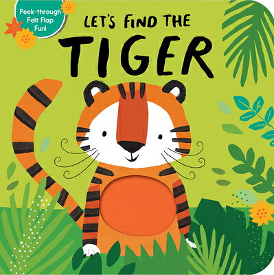Let's Find the Tiger LETS FIND THE TIGER-LIFT FLAP （Let's Find） [ Tiger Tales ]