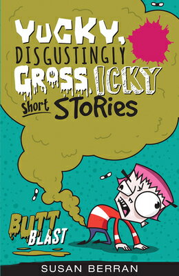 Butt Blast BUTT BLAST （Yucky, Disgustingly Gross, Icky Short Stories） 