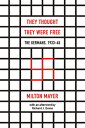 They Thought They Were Free: The Germans, 1933-45 THEY THOUGHT THEY WERE FREE Milton Mayer