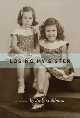 Losing My Sister LOSING MY SISTER [ Judy Goldman ]