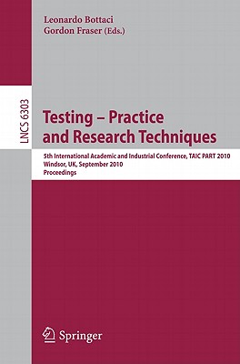 This book constitutes the refereed proceedings of the 5th International Conference: Testing: Academic and Industrial Conference - Practice and Research Techniques, TAIC PART 2010, held in Windsor, UK, in September 2010. The 15 revised full papers presented together with 7 abstracts and 3 keynote addresses were carefully selected from 40 submissions. The papers cover a wide range of topics related to fundamental research questions in the field of software testing and analysis focusing on the practical challenges that are often faced by software developers in industry.