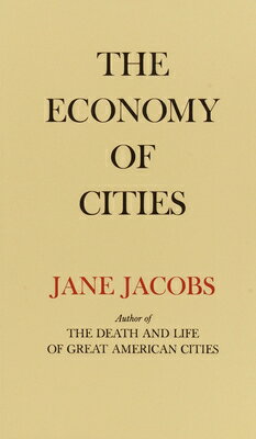The Economy of Cities ECONOMY OF CITIES [ Jane Jacobs ]