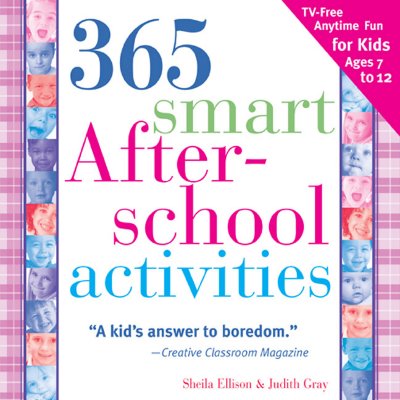 365 Smart Afterschool Activities: Tv-Free Fun Anytime for Kids Ages 7-12 365 SMART AFTERSCHOOL ACTIVITI （365） [ Sheila Ellison ]