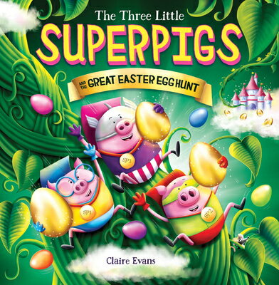 Three Little Superpigs and the Great Easter Egg Hunt 3 LITTLE SUPERPIGS &THE GRT E The Three Little Superpigs [ Claire Evans ]