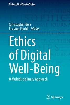 Ethics of Digital Well-Being: A Multidisciplinary Approach ETHICS OF DIGITAL WELL-BEING 2 Philosophical Studies [ Christopher Burr ]