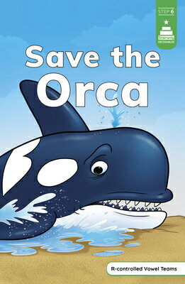 Save the Orca SAVE THE ORCA （Stairway Decodables Step 6） [ Steve Harpster ]