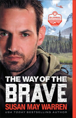 The Way of the Brave WAY OF THE BRAVE （Global Search and Rescue） [ Susan May Warren ]