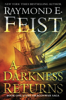 A Darkness Returns: Book One of the Dragonwar Saga DARKNESS RETURNS （Dragonwar Saga） [ Raymond E. Feist ]