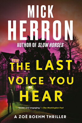 The Last Voice You Hear LAST VOICE YOU HEAR （The Zoe Boehm Thrillers） [ Mick Herron ]
