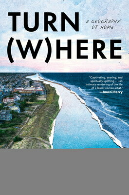 Turn Where: A Geography of Home TURN WHERE [ Chet'la Sebree ]