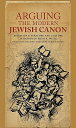 Arguing the Modern Jewish Canon: Essays on Literature and Culture in Honor of Ruth R. Wisse ARGUING THE MODERN JEWISH CANO [ Justin Daniel Cammy ]