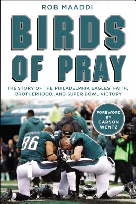 Birds of Pray: The Story of the Philadelphia Eagles' Faith, Brotherhood, and Super Bowl Victory BIRDS OF PRAY [ Rob Maaddi ]