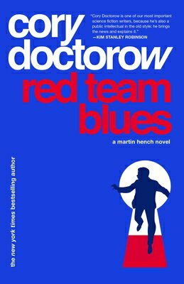 Red Team Blues: A Martin Hench Novel RED TEAM BLUES （Martin Hench Novels） [ Cory Doctorow ]