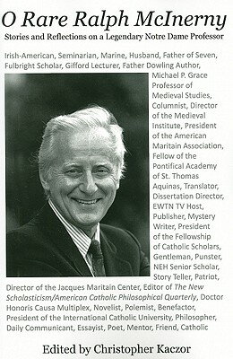 O Rare Ralph McInerny: Stories and Reflections about a Legendary Notre Dame Professor O RARE RALPH MCINERNY [ Christopher Kaczor ]