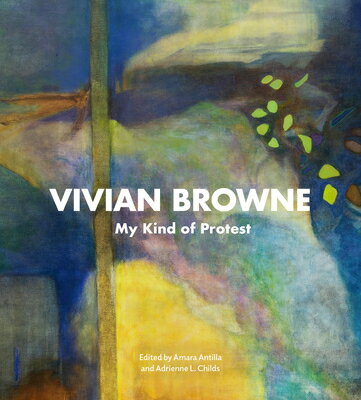 Vivian Browne: My Kind of Protest VIVIAN BROWNE [ Amara Antilla ]