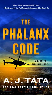 The Phalanx Code: A Garrett Sinclair Novel PHALANX CODE （Garrett Sinclair） [ A. J. Tata ]
