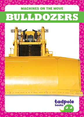 BULLDOZERS Machines on the Move Jenna Lee Gleisner TADPOLE BOOKS2025 Library　Binding English ISBN：9798892135863 洋書 Books for kids（児童書） Juvenile Nonfiction