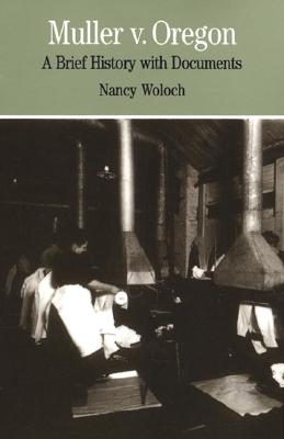 Muller V. Oregon: A Brief History with Documents MULLER V OREGON （Bedford Series in History & Culture (Paperback)） [ Nancy Woloch ]