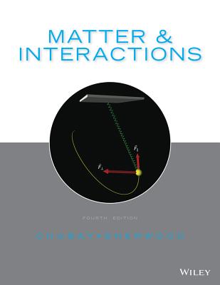 Matter and Interactions MATTER & INTERACTIONS REV/E 4/ [ Ruth W. Chabay ]