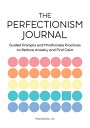 The Perfectionism Journal: Guided Prompts and Mindfulness Practices to Reduce An...