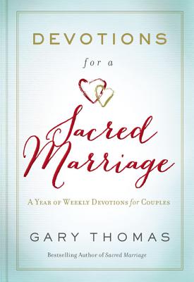 Devotions for a Sacred Marriage: A Year of Weekly Devotions for Couples (a 52-Week Devotional to Str DEVOTIONS FOR A SACRED MARRIAG [ Gary Thomas ]