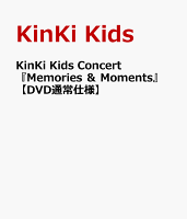 KinKi Kids Concert 『Memories ＆ Moments』 【DVD通常仕様】