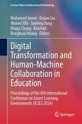 Digital Transformation and Human-Machine Collaboration in Education: Proceedings of the 8th Internat DIGITAL TRANSFORMATION & HUMAN （Lecture Notes in Educational Technology） 