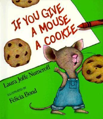 If You Give a Mouse a Cookie IF YOU GIVE A MOUSE A COOKIE （If You Give...） [ Laura Joffe Numeroff ]