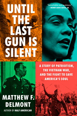 Until the Last Gun Is Silent: A Story of Patriotism, the Vietnam War, and the Fight to Save America' UNTIL THE LAST GUN IS SILENT [ Matthew F. Delmont ]