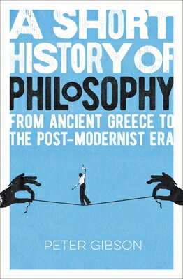 ŷ֥å㤨A Short History of Philosophy: From Ancient Greece to the Post-Modernist Era SHORT HIST OF PHILOSOPHY [ Peter Gibson ]פβǤʤ2,059ߤˤʤޤ