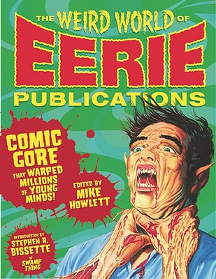 Eerie Publications' horror magazines brought blood and bad taste to America's newsstands from 1965 through 1975. Here's the sordid background behind this mysterious comics publisher, featuring astonishingly red reproductions of many covers and the most spectacularly creepy art.