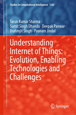 Understanding Internet of Things: Evolution, Enabling Technologies and Challenges UNDRSTDG INTERNET OF THINGS EV （Studies in Computational Intelligence） 
