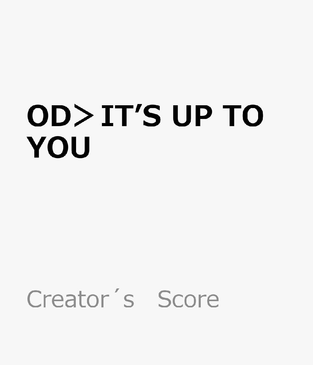 OD＞It’s up to you