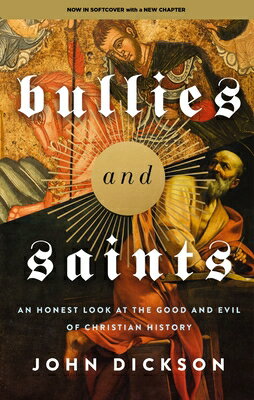 ŷ֥å㤨Bullies and Saints: An Honest Look at the Good and Evil of Christian History BULLIES & SAINTS [ John Dickson ]פβǤʤ4,276ߤˤʤޤ