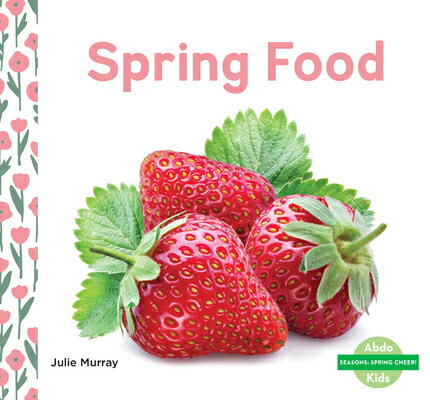 Spring Food SPRING FOOD （Seasons: Spring Cheer ） Julie Murray