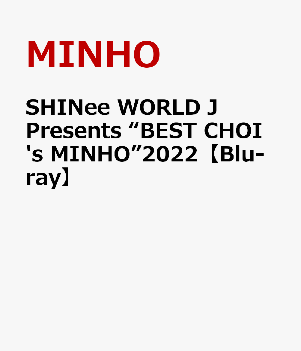 SHINee WORLD J Presents “BEST CHOI's MINHO”2022【Blu-ray】