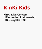 KinKi Kids Concert 『Memories ＆ Moments』 【Blu-ray初回仕様】