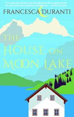 The House on Moon Lake HOUSE ON MOON LAKE [ Francesca Duranti ]