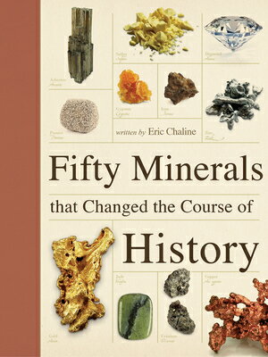 Fifty Minerals That Changed the Course of History 50 MINERALS THAT CHANGED THE C Fifty Things That Changed the Course of History [ Eric Chaline ]