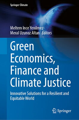 Green Economics, Finance and Climate Justice: Innovative Solutions for a Resilient and Equitable Wor GREEN ECONOMICS FINANCE & CLIM （Springer Climate） 