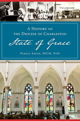 A History of the Diocese of Charleston: State of Grace HIST OF THE DIOCESE OF CHARLES 