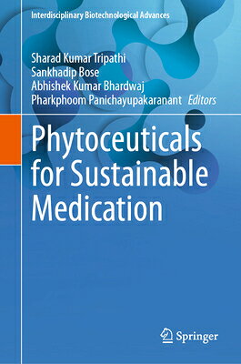 Phytoceuticals for Sustainable Medication PHYTOCEUTICALS FOR SUSTAINABLE （Interdisciplinary Biotechnological Advances） 