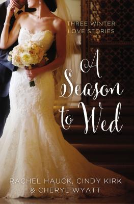 A Season to Wed: Three Winter Love Stories SEASON TO WED （Year of Weddings Novella） [ Cindy Kirk ]