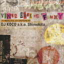 VINYL MAKE ME FUNKY “70 MINUTES OF DOPENESS DJ Koco aka Shimokita